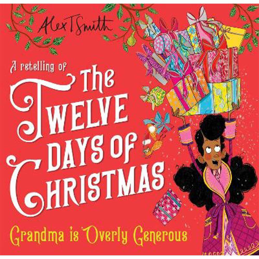 Grandma is Overly Generous: A Retelling of the Twelve Days of Christmas (Hardback) - Alex T. Smith